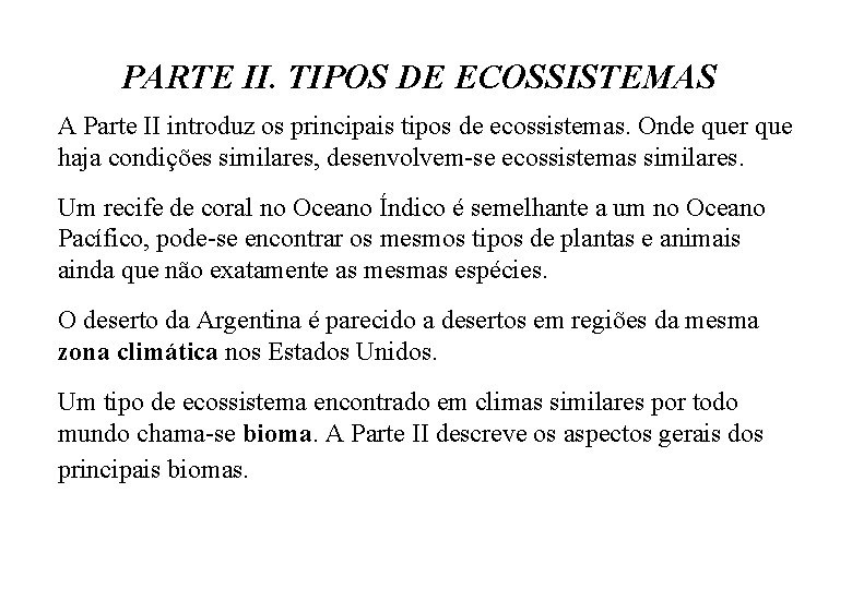 PARTE II. TIPOS DE ECOSSISTEMAS A Parte II introduz os principais tipos de ecossistemas.