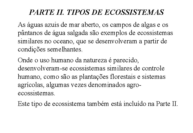 PARTE II. TIPOS DE ECOSSISTEMAS As águas azuis de mar aberto, os campos de