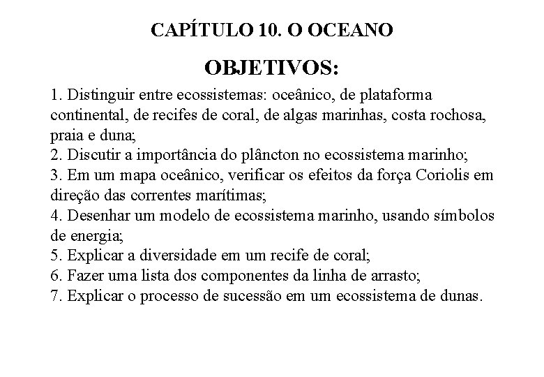 CAPÍTULO 10. O OCEANO OBJETIVOS: 1. Distinguir entre ecossistemas: oceânico, de plataforma continental, de