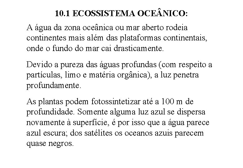 10. 1 ECOSSISTEMA OCE NICO: A água da zona oceânica ou mar aberto rodeia