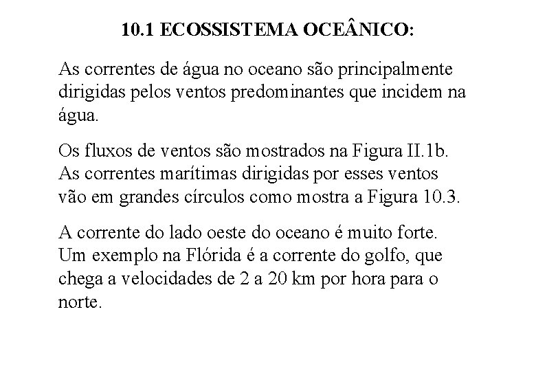 10. 1 ECOSSISTEMA OCE NICO: As correntes de água no oceano são principalmente dirigidas