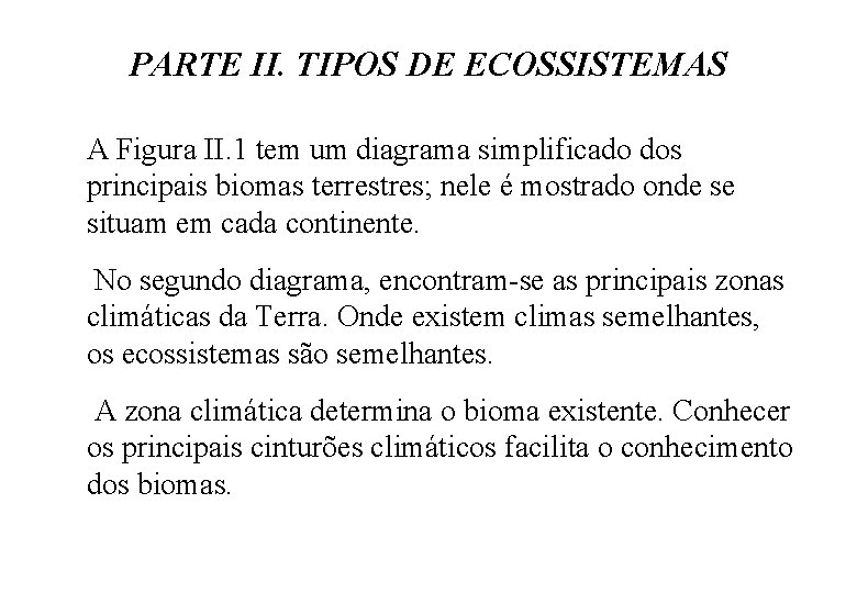 PARTE II. TIPOS DE ECOSSISTEMAS A Figura II. 1 tem um diagrama simplificado dos