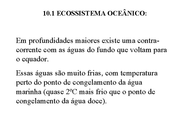 10. 1 ECOSSISTEMA OCE NICO: Em profundidades maiores existe uma contracorrente com as águas