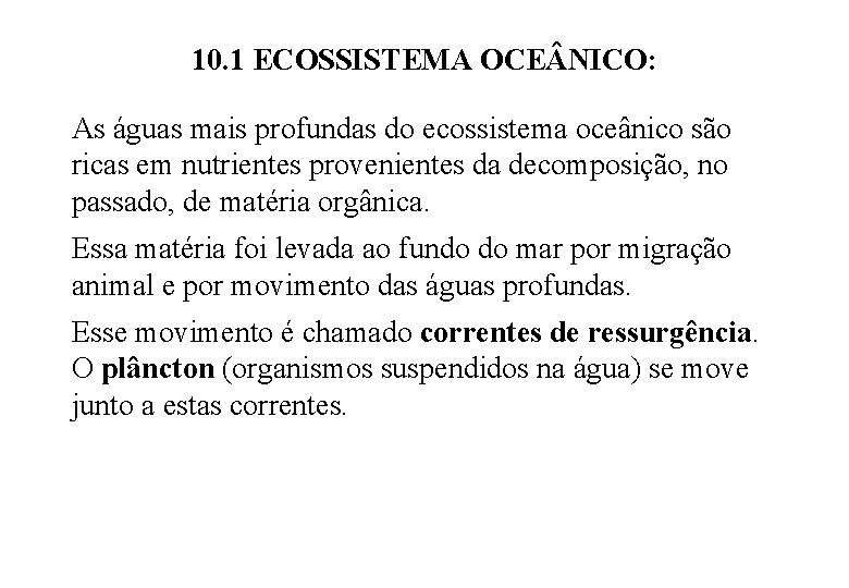 10. 1 ECOSSISTEMA OCE NICO: As águas mais profundas do ecossistema oceânico são ricas