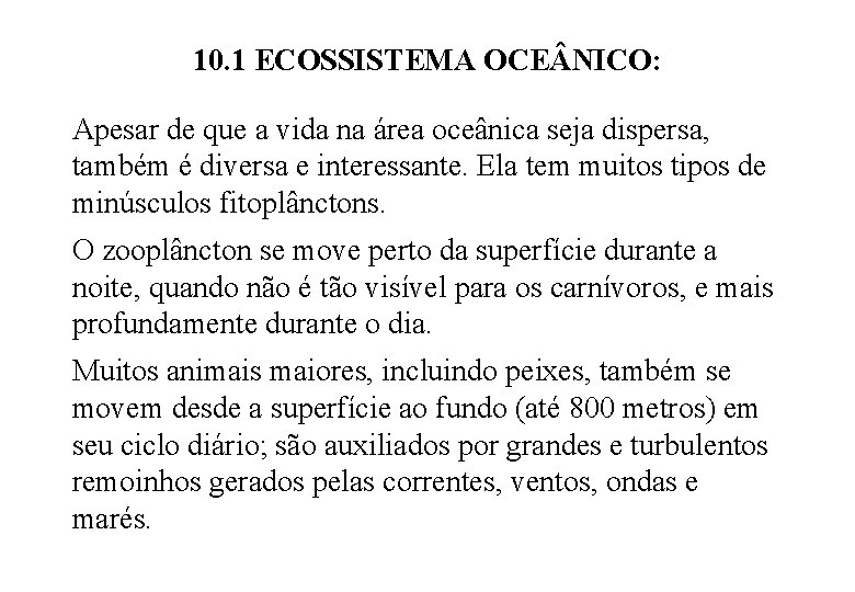 10. 1 ECOSSISTEMA OCE NICO: Apesar de que a vida na área oceânica seja