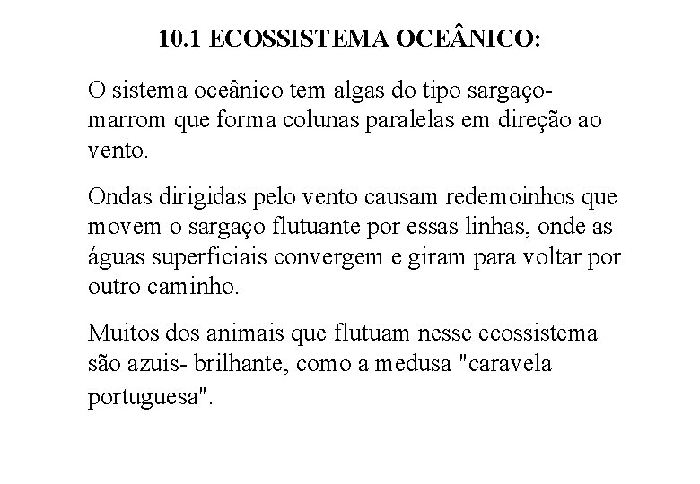 10. 1 ECOSSISTEMA OCE NICO: O sistema oceânico tem algas do tipo sargaçomarrom que