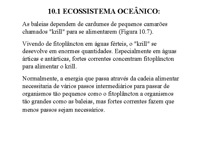 10. 1 ECOSSISTEMA OCE NICO: As baleias dependem de cardumes de pequenos camarões chamados