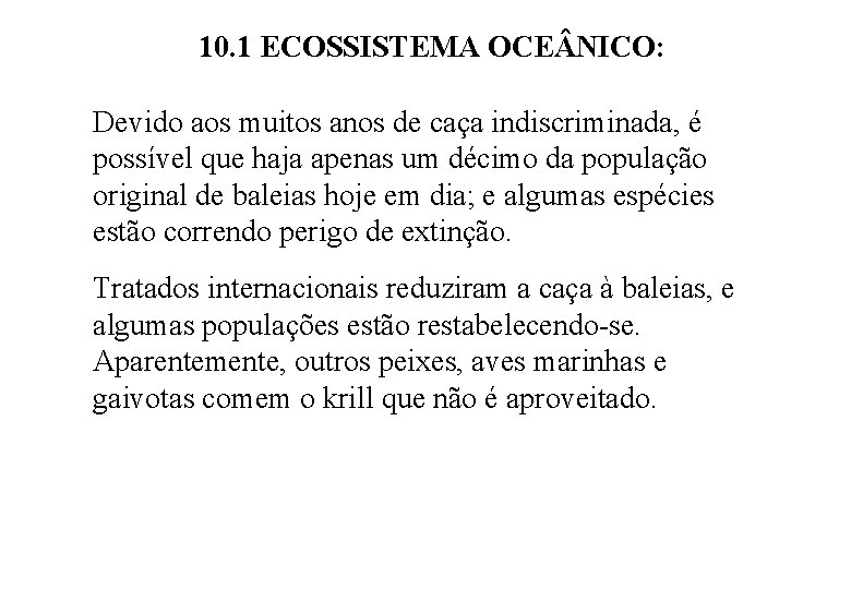 10. 1 ECOSSISTEMA OCE NICO: Devido aos muitos anos de caça indiscriminada, é possível