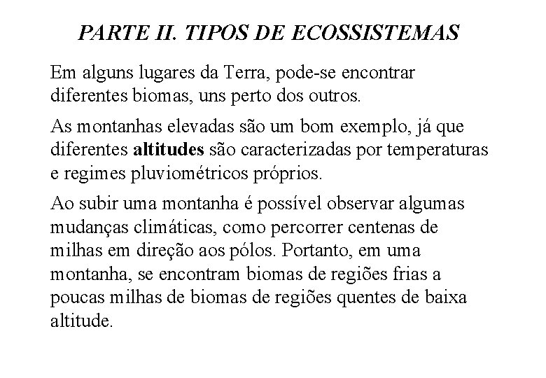 PARTE II. TIPOS DE ECOSSISTEMAS Em alguns lugares da Terra, pode-se encontrar diferentes biomas,