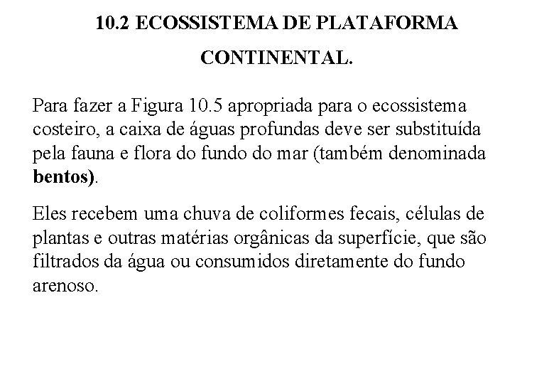 10. 2 ECOSSISTEMA DE PLATAFORMA CONTINENTAL. Para fazer a Figura 10. 5 apropriada para