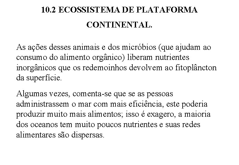 10. 2 ECOSSISTEMA DE PLATAFORMA CONTINENTAL. As ações desses animais e dos micróbios (que