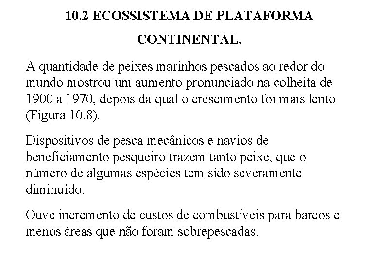 10. 2 ECOSSISTEMA DE PLATAFORMA CONTINENTAL. A quantidade de peixes marinhos pescados ao redor