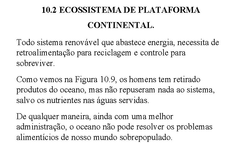 10. 2 ECOSSISTEMA DE PLATAFORMA CONTINENTAL. Todo sistema renovável que abastece energia, necessita de