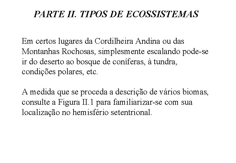 PARTE II. TIPOS DE ECOSSISTEMAS Em certos lugares da Cordilheira Andina ou das Montanhas