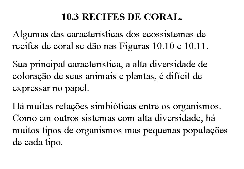 10. 3 RECIFES DE CORAL. Algumas das características dos ecossistemas de recifes de coral