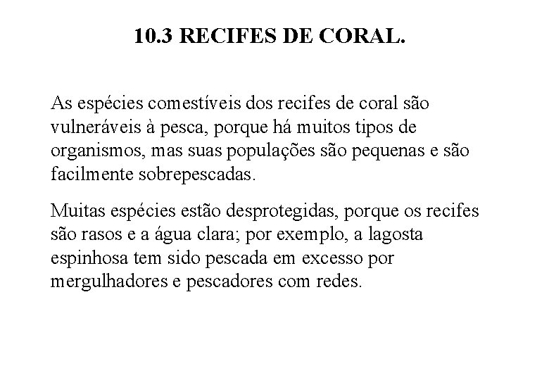 10. 3 RECIFES DE CORAL. As espécies comestíveis dos recifes de coral são vulneráveis