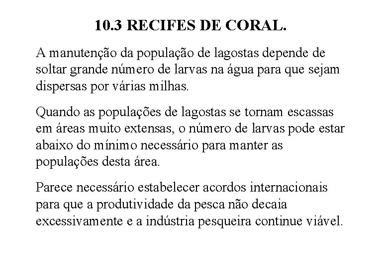 10. 3 RECIFES DE CORAL. A manutenção da população de lagostas depende de soltar