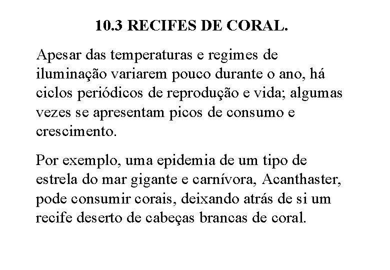 10. 3 RECIFES DE CORAL. Apesar das temperaturas e regimes de iluminação variarem pouco
