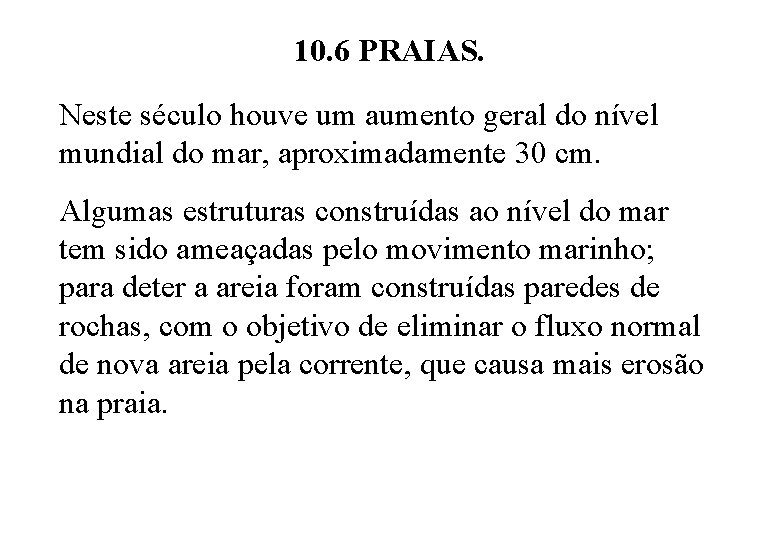 10. 6 PRAIAS. Neste século houve um aumento geral do nível mundial do mar,