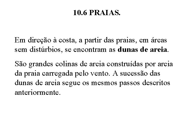 10. 6 PRAIAS. Em direção à costa, a partir das praias, em áreas sem