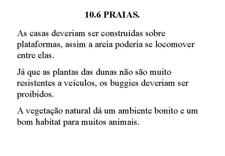 10. 6 PRAIAS. As casas deveriam ser construídas sobre plataformas, assim a areia poderia