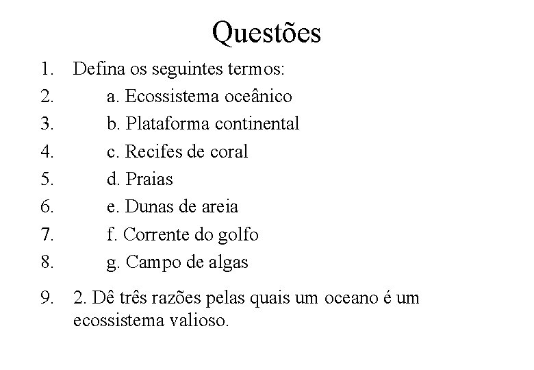 Questões 1. Defina os seguintes termos: 2. a. Ecossistema oceânico 3. b. Plataforma continental