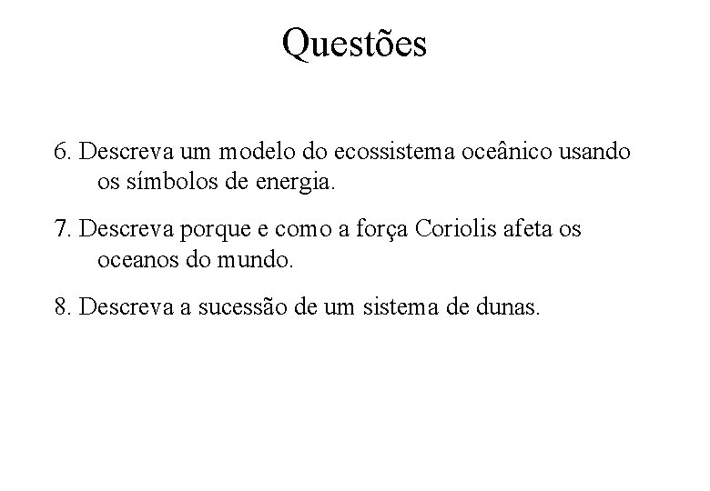 Questões 6. Descreva um modelo do ecossistema oceânico usando os símbolos de energia. 7.