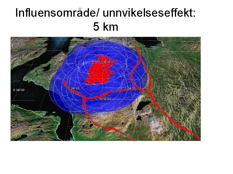 Influensområde/ unnvikelseseffekt: 5 km 