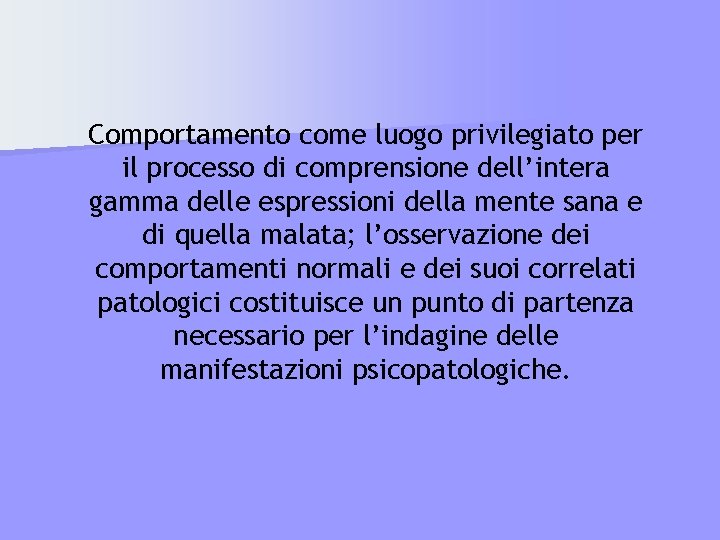 Comportamento come luogo privilegiato per il processo di comprensione dell’intera gamma delle espressioni della