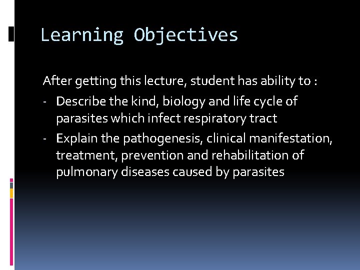 Learning Objectives After getting this lecture, student has ability to : - Describe the