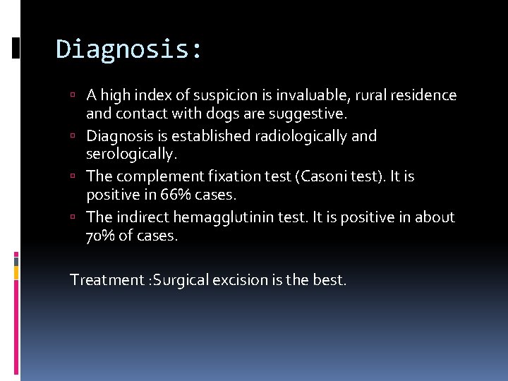 Diagnosis: A high index of suspicion is invaluable, rural residence and contact with dogs