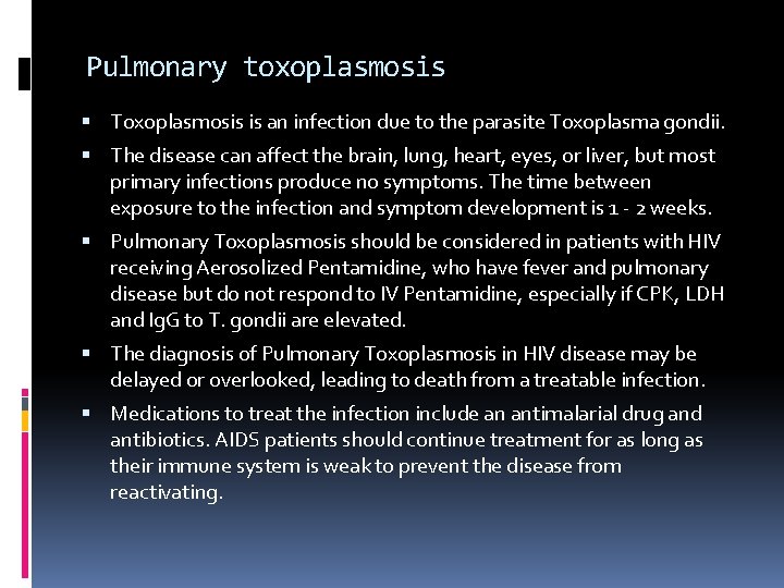 Pulmonary toxoplasmosis Toxoplasmosis is an infection due to the parasite Toxoplasma gondii. The disease