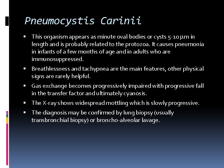 Pneumocystis Carinii This organism appears as minute oval bodies or cysts 5 -10 mm