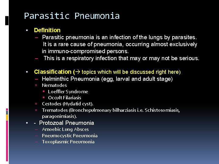 Parasitic Pneumonia • Definition – Parasitic pneumonia is an infection of the lungs by