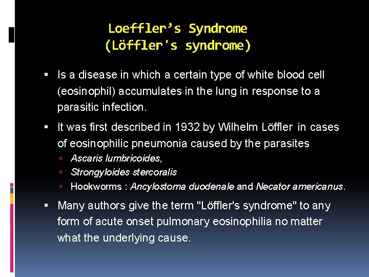 Loeffler’s Syndrome (Löffler's syndrome) Is a disease in which a certain type of white