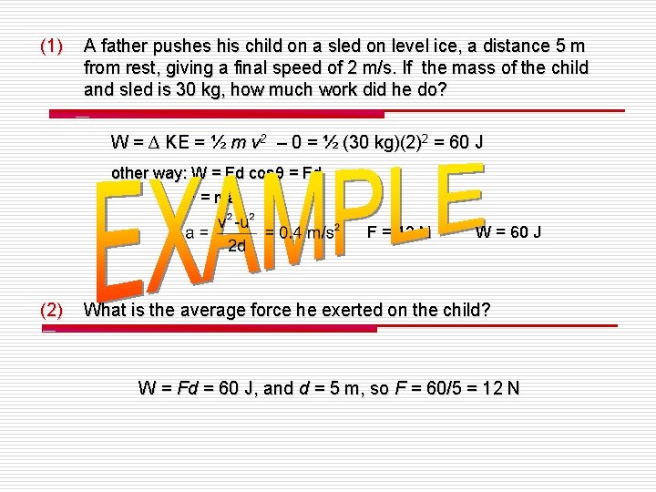 (1) A father pushes his child on a sled on level ice, a distance