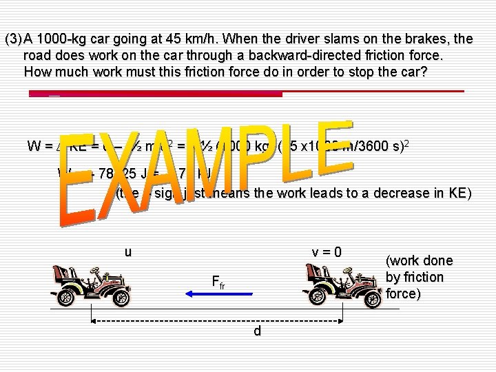 (3) A 1000 -kg car going at 45 km/h. When the driver slams on