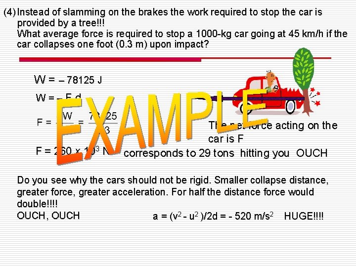 (4) Instead of slamming on the brakes the work required to stop the car