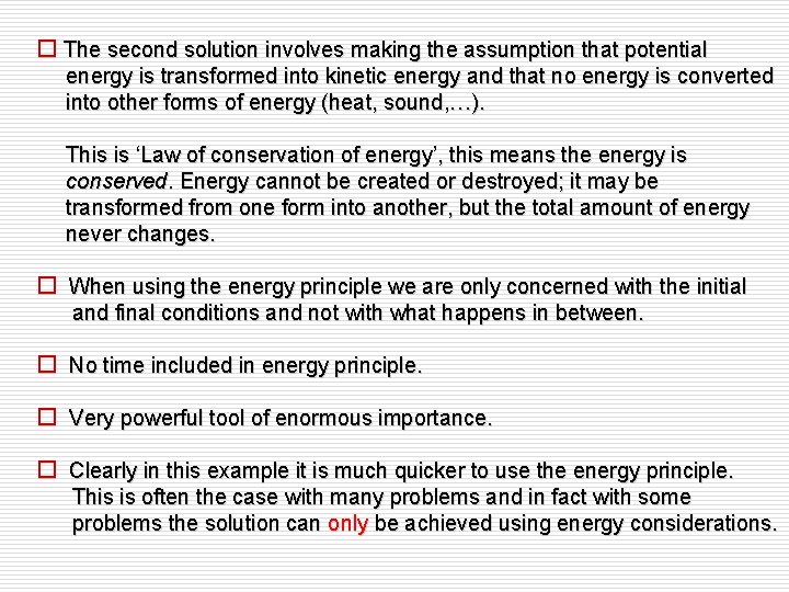 o The second solution involves making the assumption that potential energy is transformed into