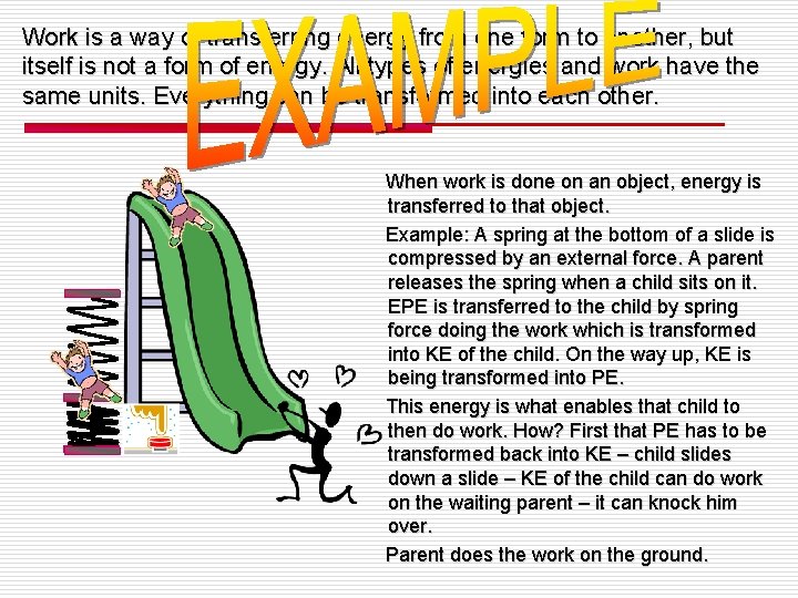 Work is a way of transferring energy from one form to another, but itself