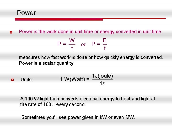 Power ◘ Power is the work done in unit time or energy converted in