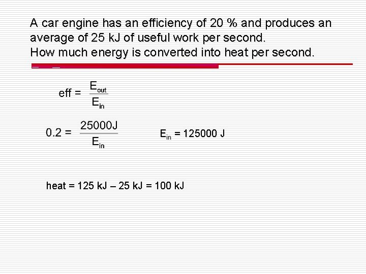 A car engine has an efficiency of 20 % and produces an average of