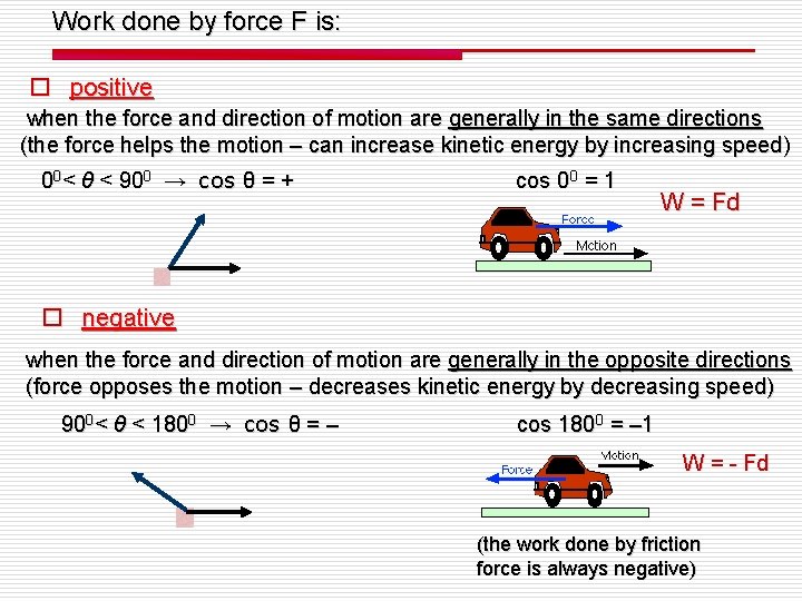 Work done by force F is: o positive when the force and direction of