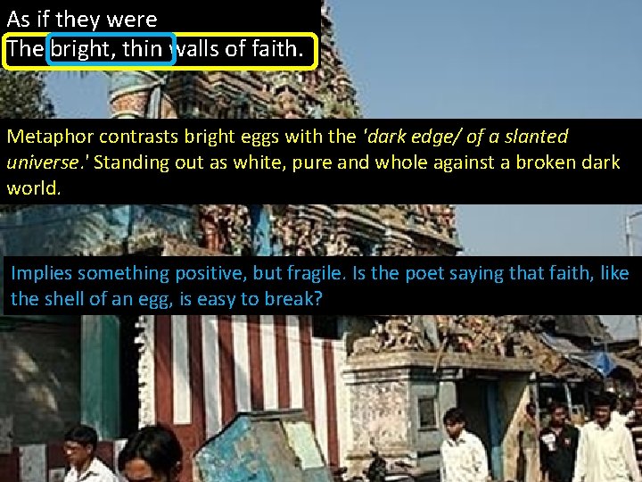 As if they were The bright, thin walls of faith. Metaphor contrasts bright eggs