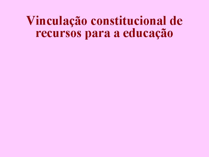 Vinculação constitucional de recursos para a educação 