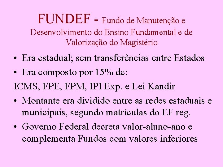 FUNDEF - Fundo de Manutenção e Desenvolvimento do Ensino Fundamental e de Valorização do