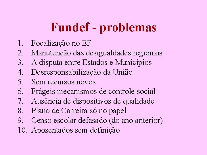 Fundef - problemas 1. 2. 3. 4. 5. 6. 7. 8. 9. 10. Focalização