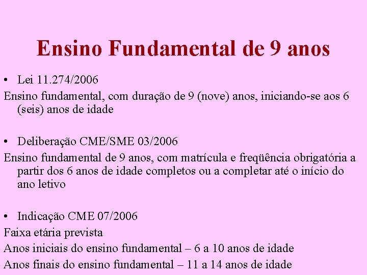 Ensino Fundamental de 9 anos • Lei 11. 274/2006 Ensino fundamental, com duração de