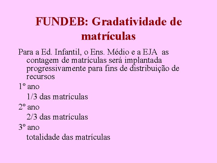 FUNDEB: Gradatividade de matrículas Para a Ed. Infantil, o Ens. Médio e a EJA