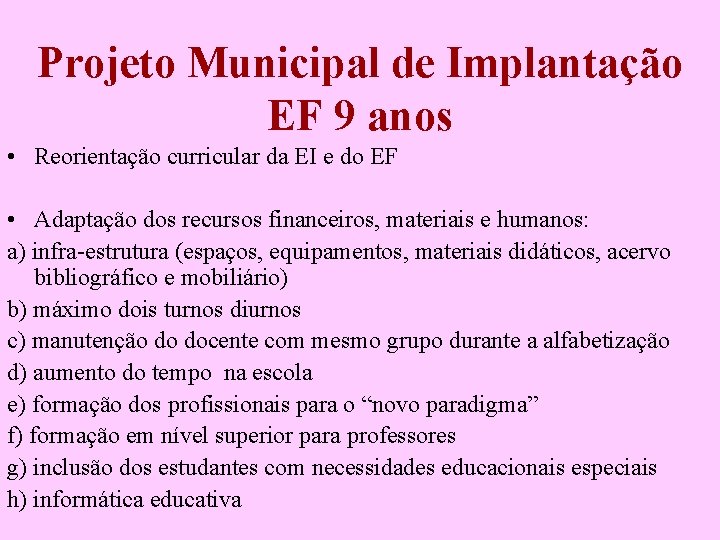 Projeto Municipal de Implantação EF 9 anos • Reorientação curricular da EI e do